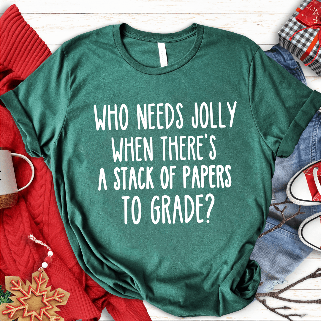 T-Shirt Green / S Who Needs Jolly T-Shirt