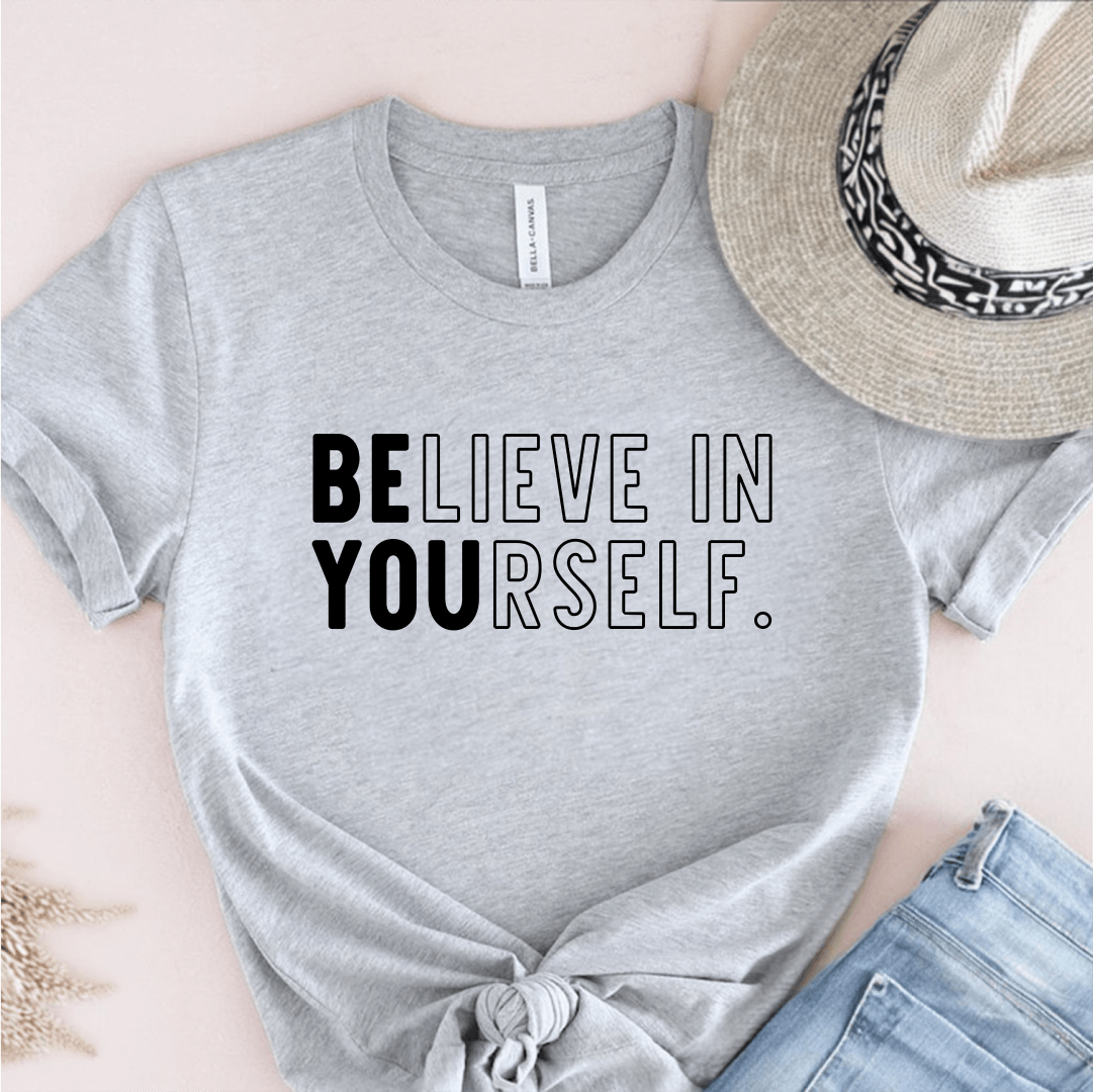 T-Shirt Grey / S Believe In Yourself T-Shirt