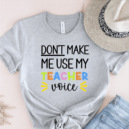 T-Shirt Grey / S Don't Make Me Use My Teacher Voice T-Shirt