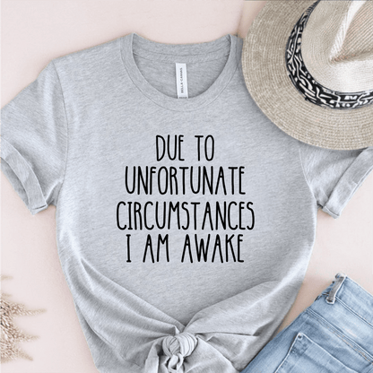 T-Shirt Grey / S Due to Unfortunate Circumstances T-Shirt