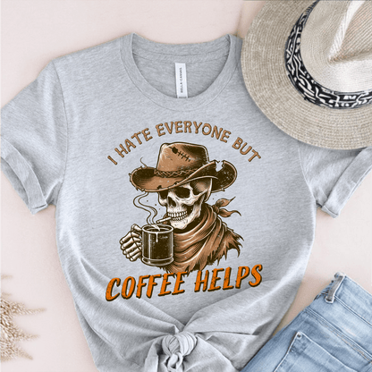 T-Shirt Grey / S I Hate Everyone But Coffee Helps T-Shirt