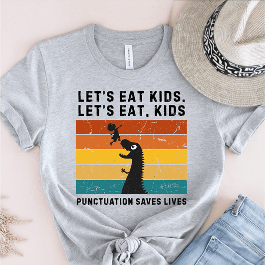 T-Shirt Grey / S Lets Eat Kids Punctuation Saves Lives T-Shirt