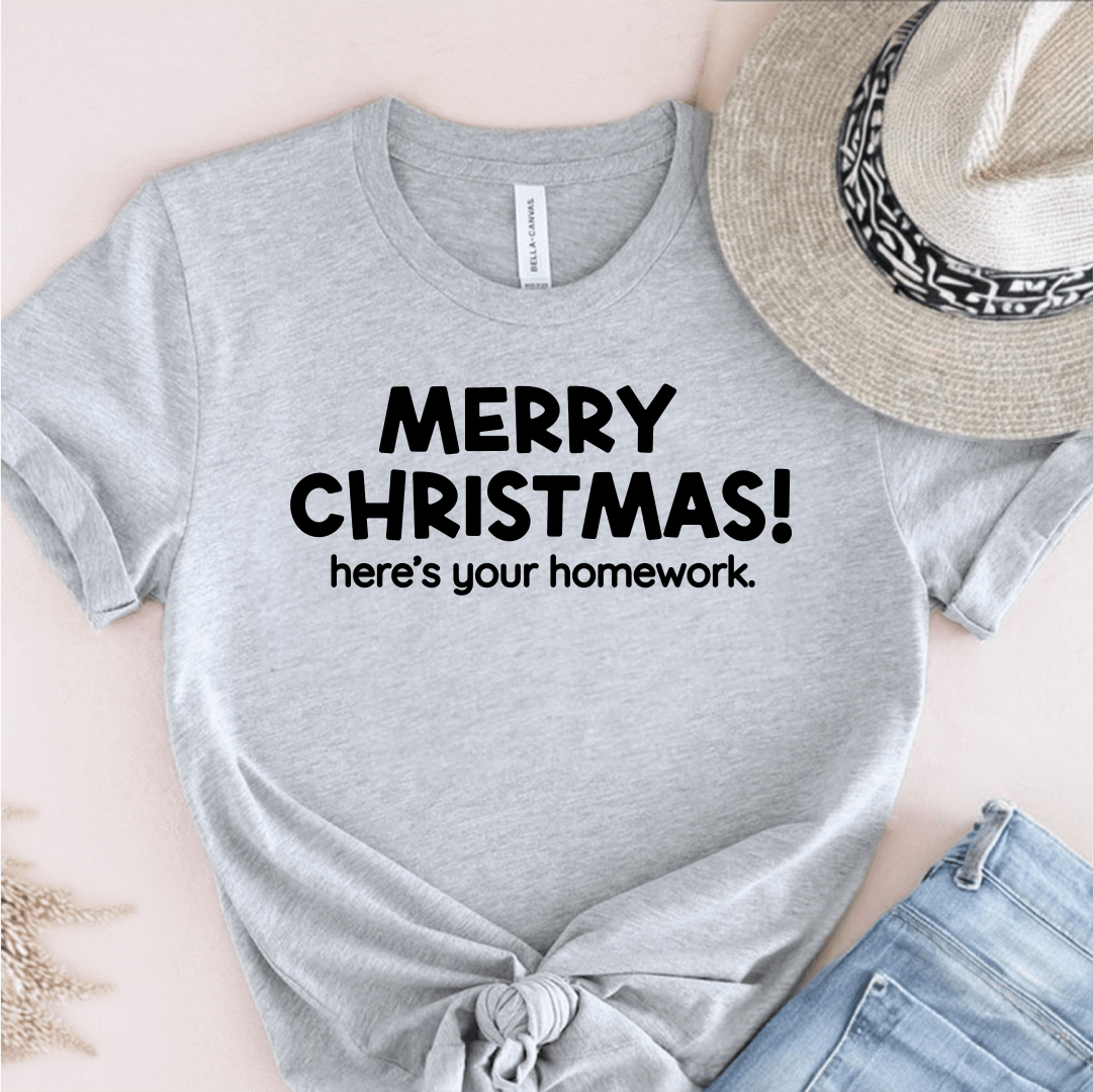 T-Shirt Grey / S Merry Christmas! Heres Your Homework T-Shirt