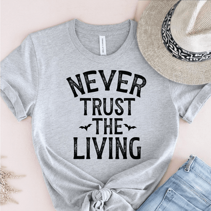 T-Shirt Grey / S Never Trust The Living T-Shirt