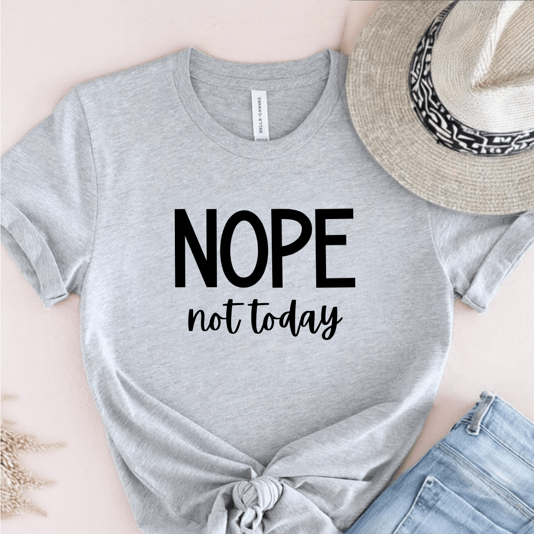 T-Shirt Grey / S Nope Not Today T-Shirt