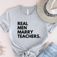 T-Shirt Grey / S Real Men Marry Teachers T-Shirt