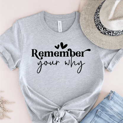 T-Shirt Grey / S Remember Your Why T-Shirt