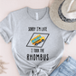 T-Shirt Grey / S Sorry Im Late I Took The Rhombus T-Shirt