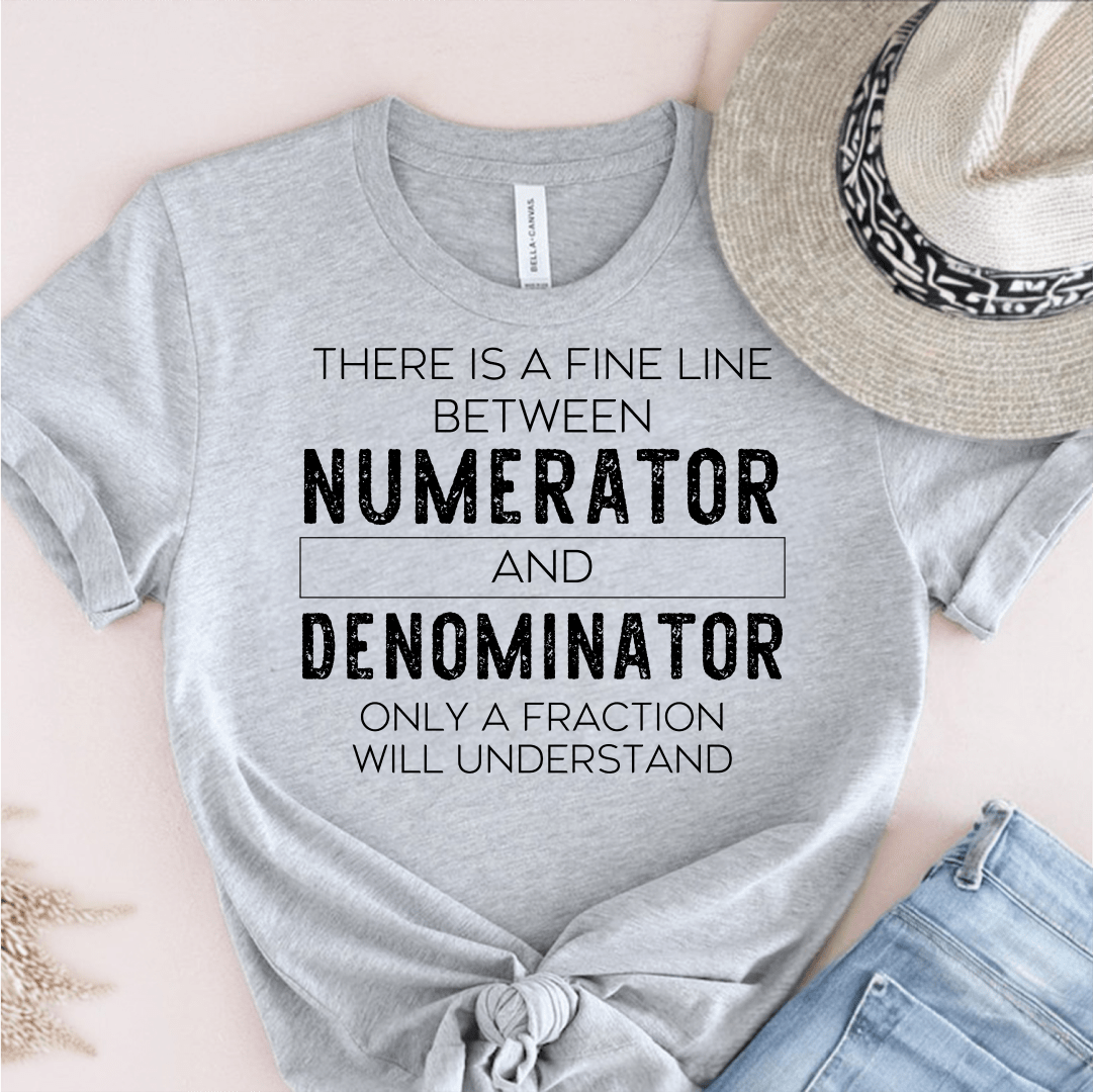 T-Shirt Grey / S There is a Fine Line Between the Numerator and Denominator T-Shirt