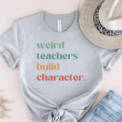 T-Shirt Grey / S Weird Teachers Build Character T-Shirt