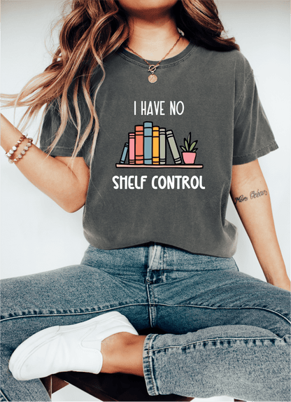 T-Shirt I Have No Shelf Control T-Shirt