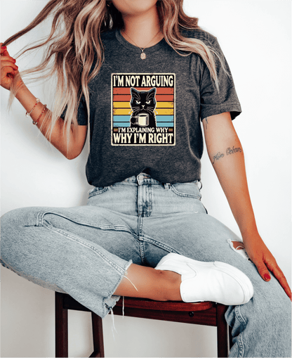 T-Shirt Im Not Arguing T-Shirt