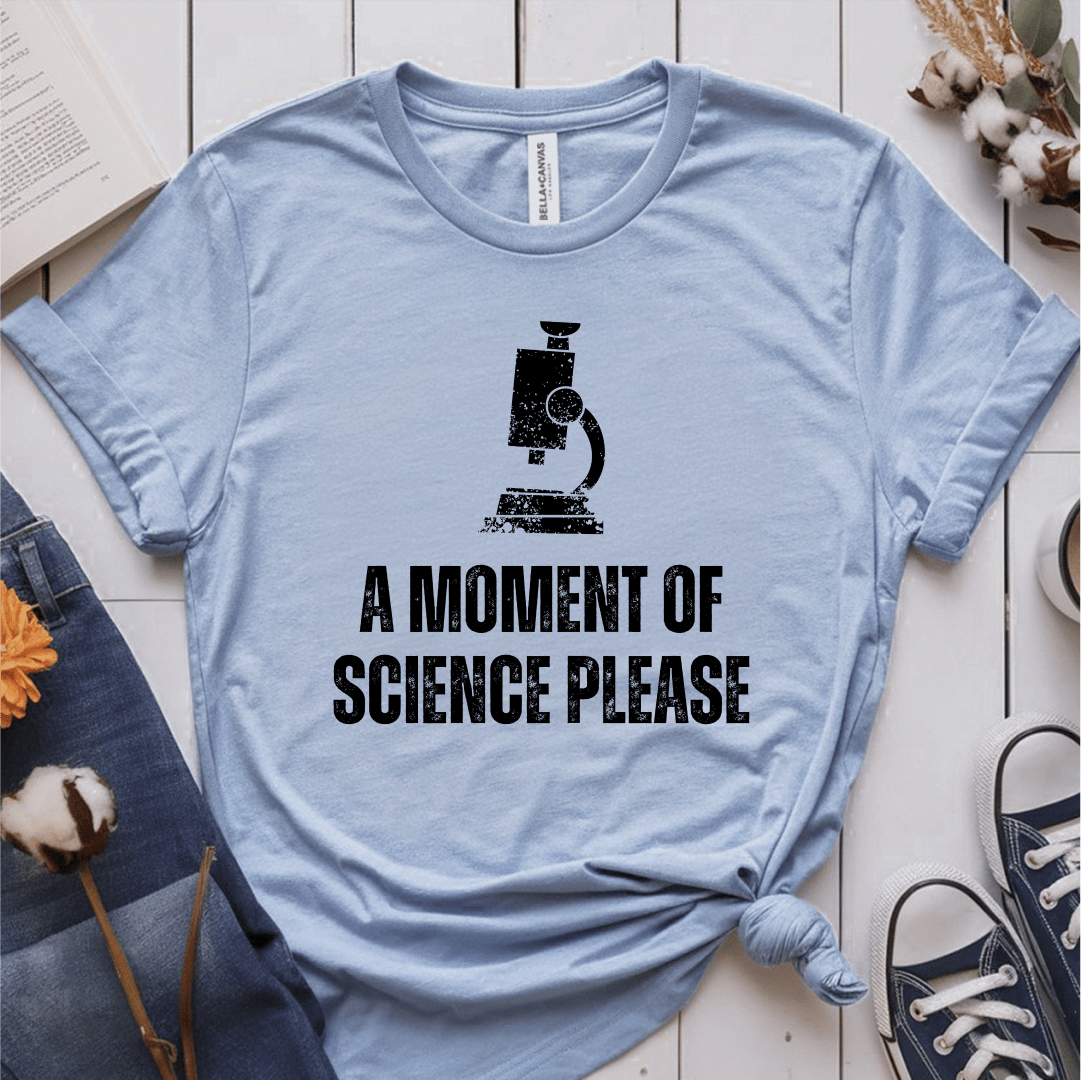 T-Shirt Light Blue / S A Moment Of Science Please T-Shirt