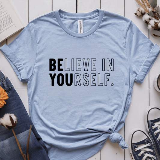 T-Shirt Light Blue / S Believe In Yourself T-Shirt