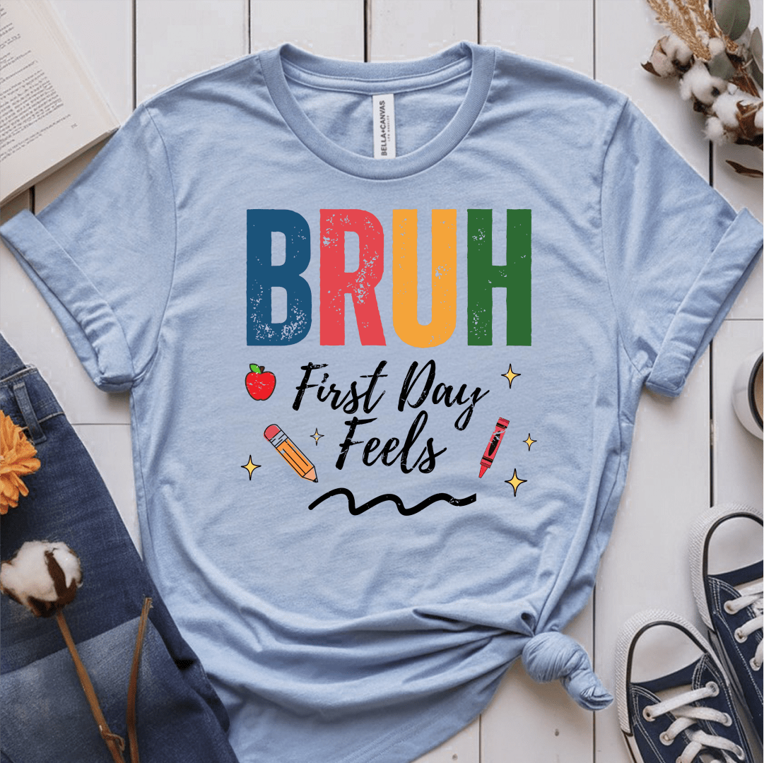 T-Shirt Light Blue / S Bruh First Day Feels T-Shirt