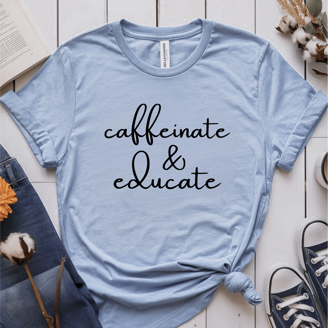 T-Shirt Light Blue / S Caffeinate & Educate T-Shirt