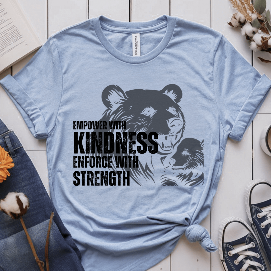 T-Shirt Light Blue / S Empower With Kindness Enforce With Strength T-Shirt