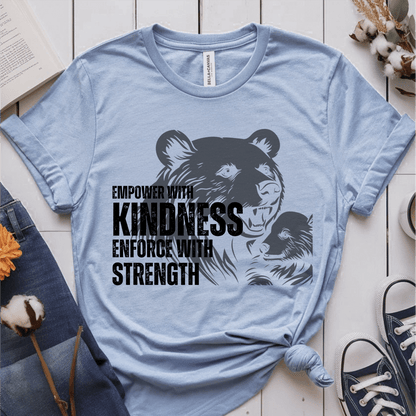 T-Shirt Light Blue / S Empower With Kindness Enforce With Strength T-Shirt