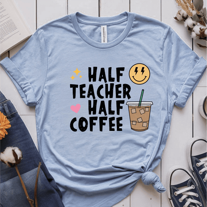 T-Shirt Light Blue / S Half Teacher Half Coffee T-Shirt