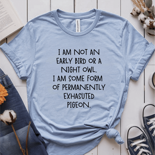 T-Shirt Light Blue / S I Am Not An Early Bird Person T-Shirt