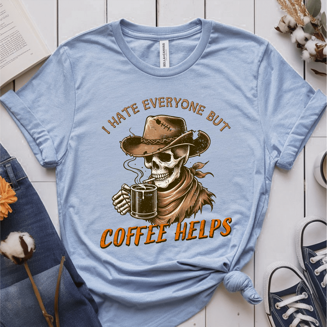 T-Shirt Light Blue / S I Hate Everyone But Coffee Helps T-Shirt