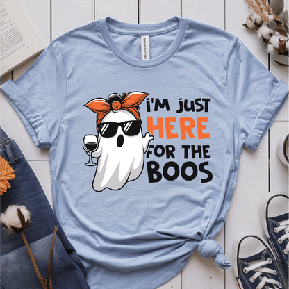 T-Shirt Light Blue / S I'm Just Here For The Boos T-Shirt