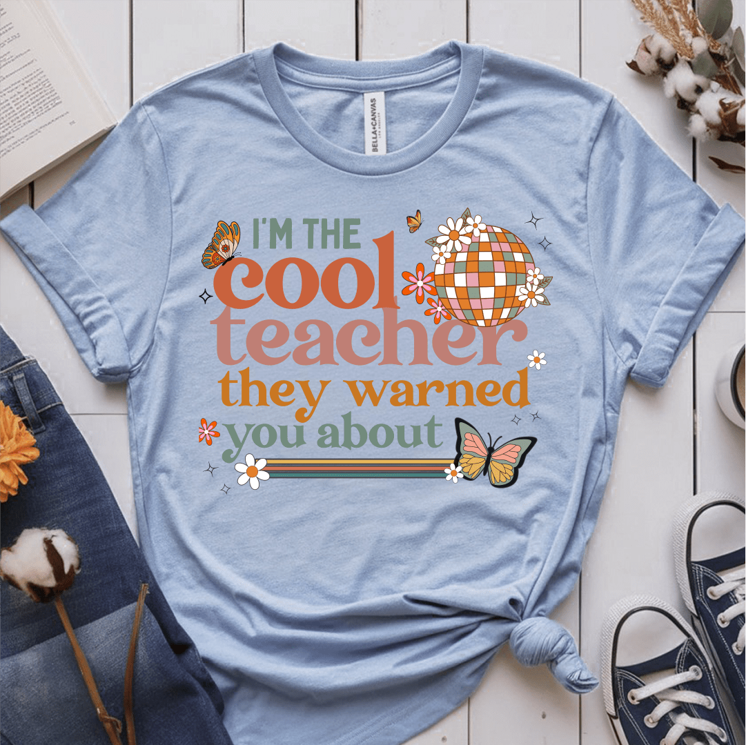 T-Shirt Light Blue / S Im The Cool Teacher They Warned You About T-Shirt