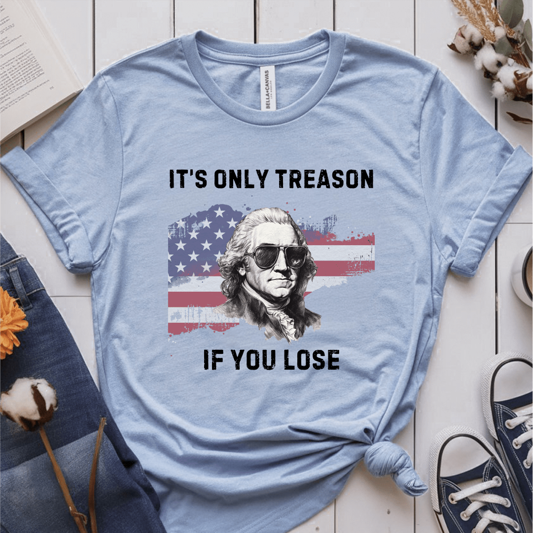 T-Shirt Light Blue / S Its Only Treason If You Lose T-Shirt