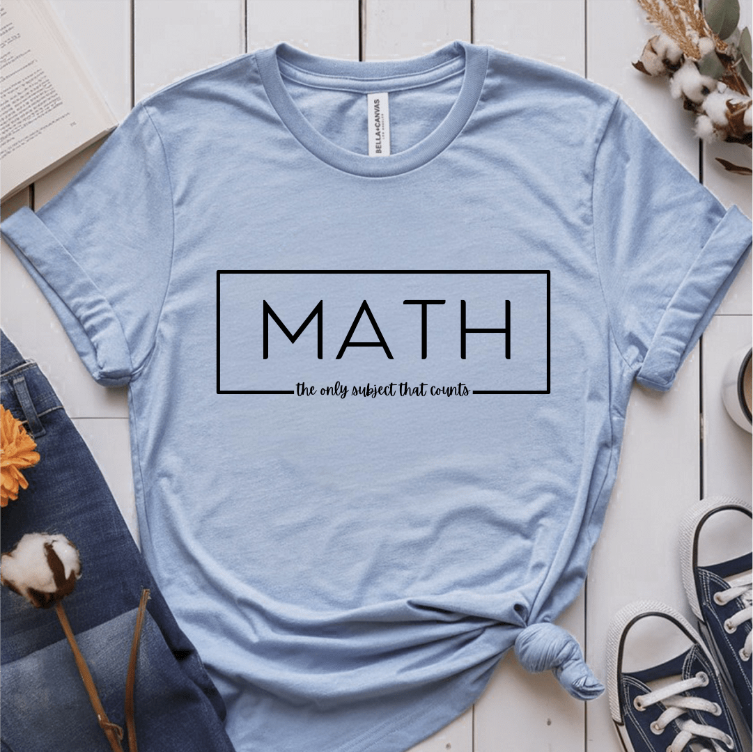 T-Shirt Light Blue / S Math The Only Subject That Counts T-Shirt