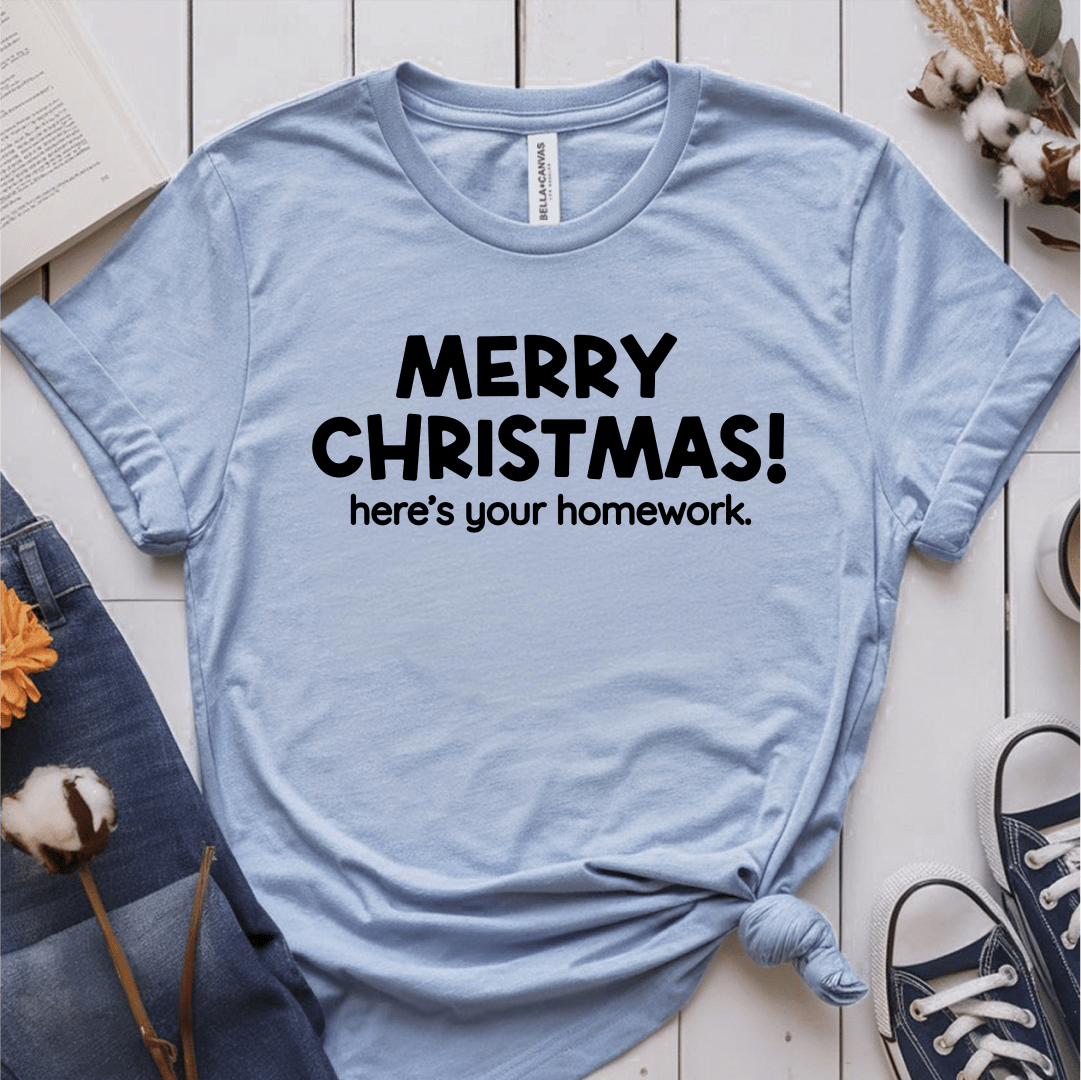 T-Shirt Light Blue / S Merry Christmas! Heres Your Homework T-Shirt