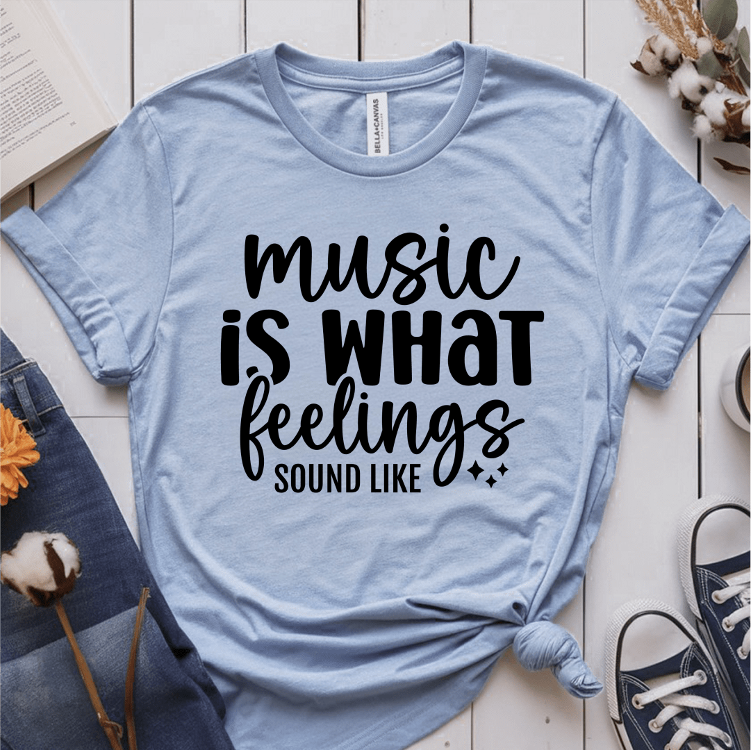 T-Shirt Light Blue / S Music Is What Feelings Sound Like T-Shirt