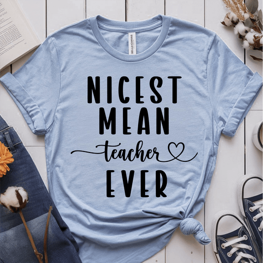 T-Shirt Light Blue / S Nicest Mean Teacher Ever T-Shirt