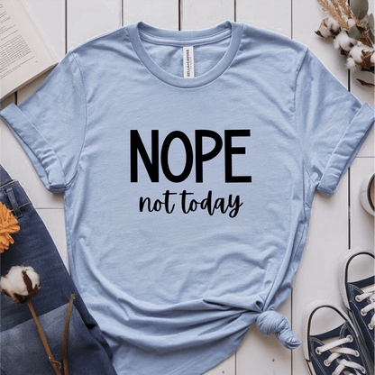 T-Shirt Light Blue / S Nope Not Today T-Shirt