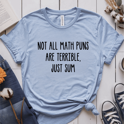 T-Shirt Light Blue / S Not All Math Puns Are Terrible T-Shirt