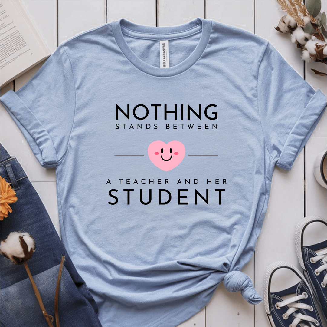 T-Shirt Light Blue / S Nothing Stands Between A Teacher and Her Student T-Shirt