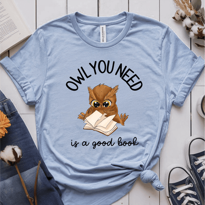 T-Shirt Light Blue / S Owl You Need Is A Good Book T-Shirt