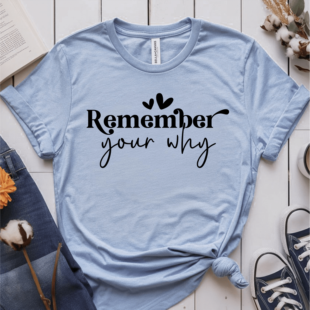 T-Shirt Light Blue / S Remember Your Why T-Shirt