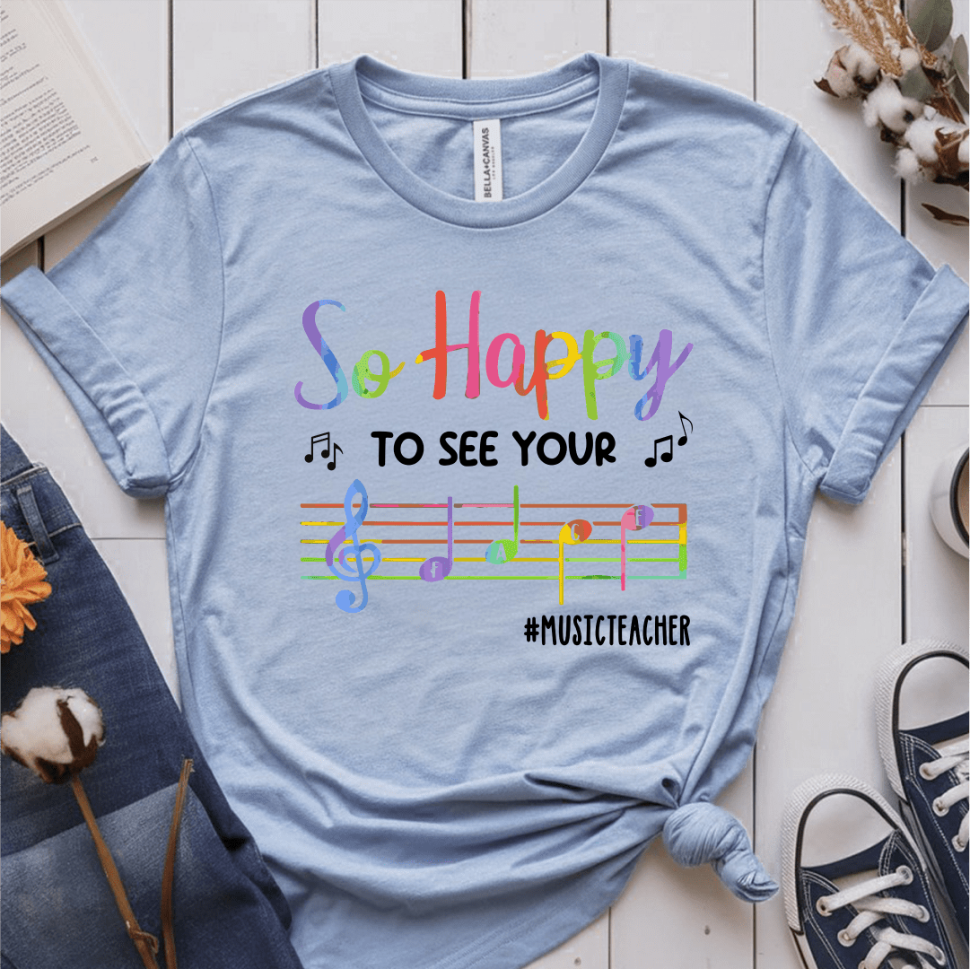 T-Shirt Light Blue / S So Happy To See Your Face (Music Teacher) T-Shirt