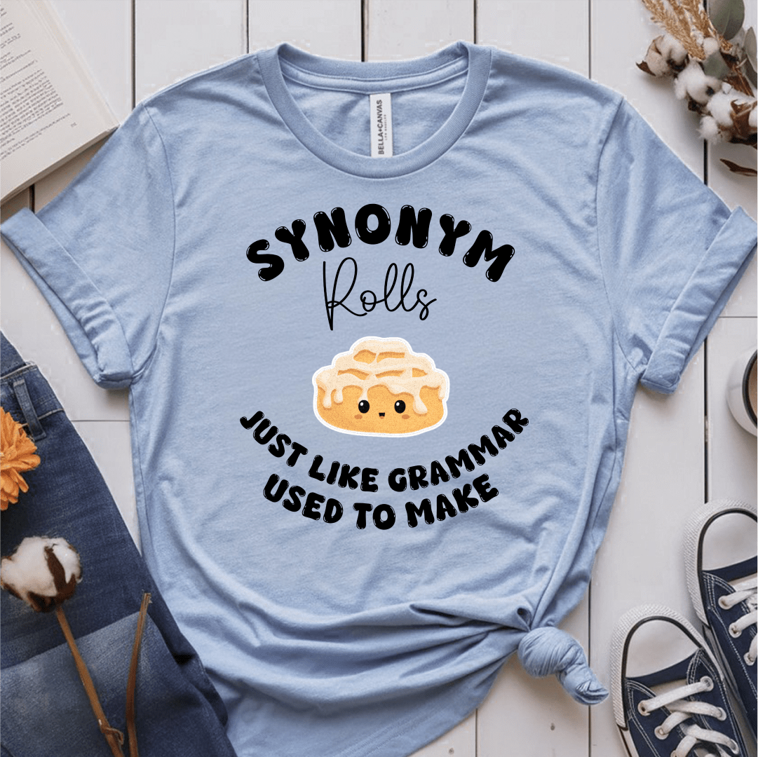 T-Shirt Light Blue / S Synonym Rolls Just Like Grammar Used To Make T-Shirt