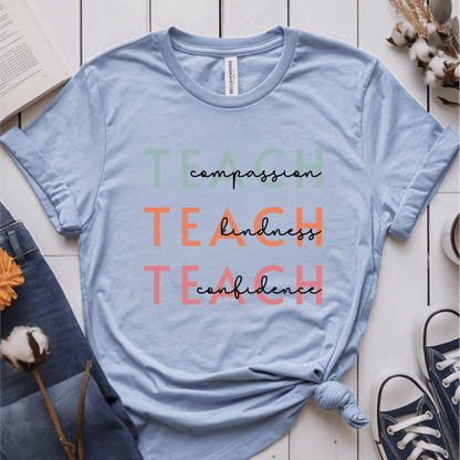 T-Shirt Light Blue / S Teach Compassion Kindness Confidence T-Shirt