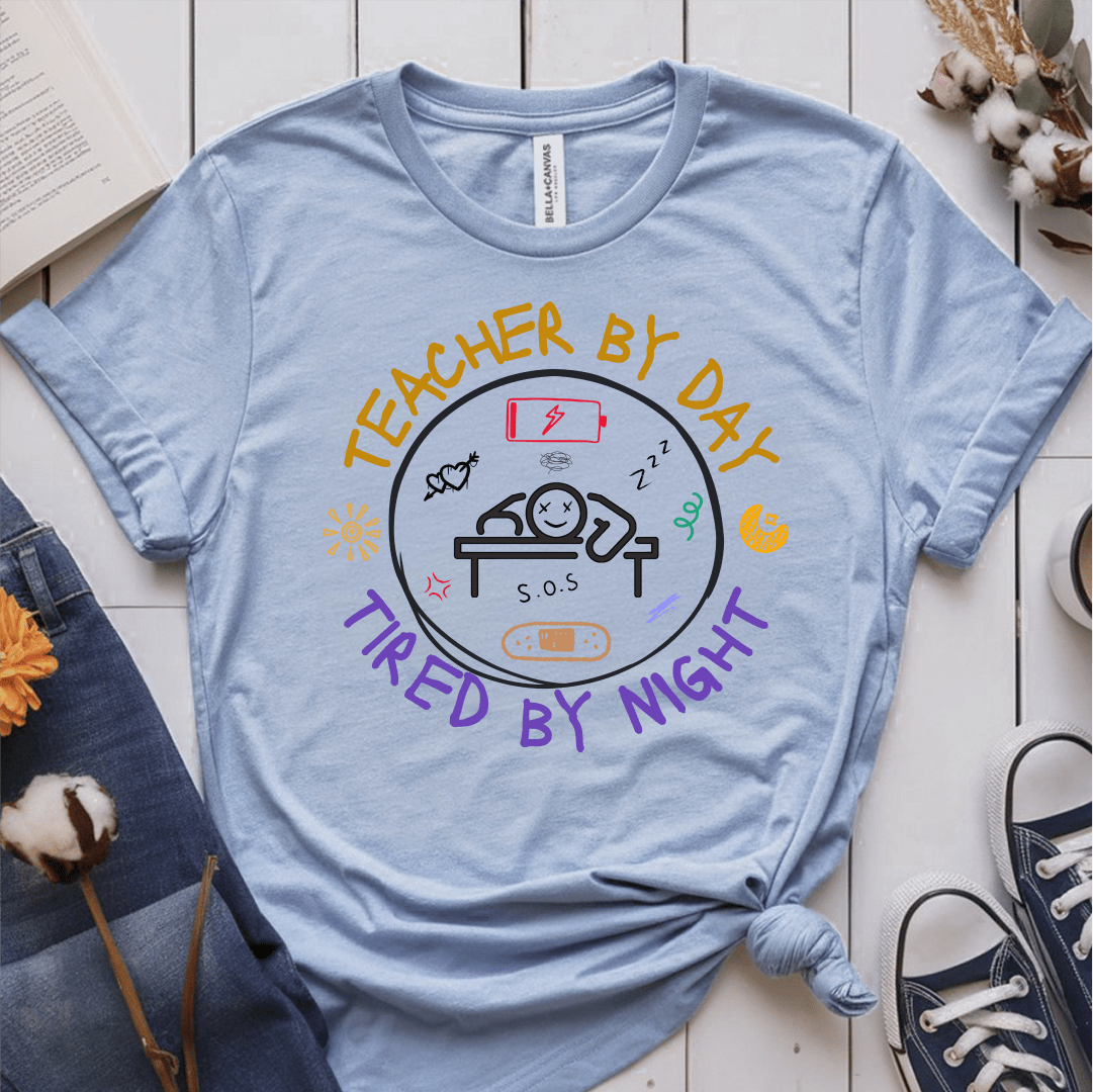 T-Shirt Light Blue / S Teacher By Day Tired By Night T-Shirt