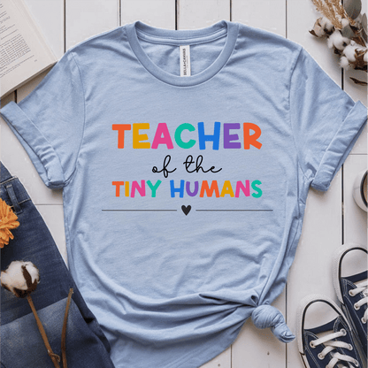 T-Shirt Light Blue / S Teacher Of The Tiny Humans T-Shirt