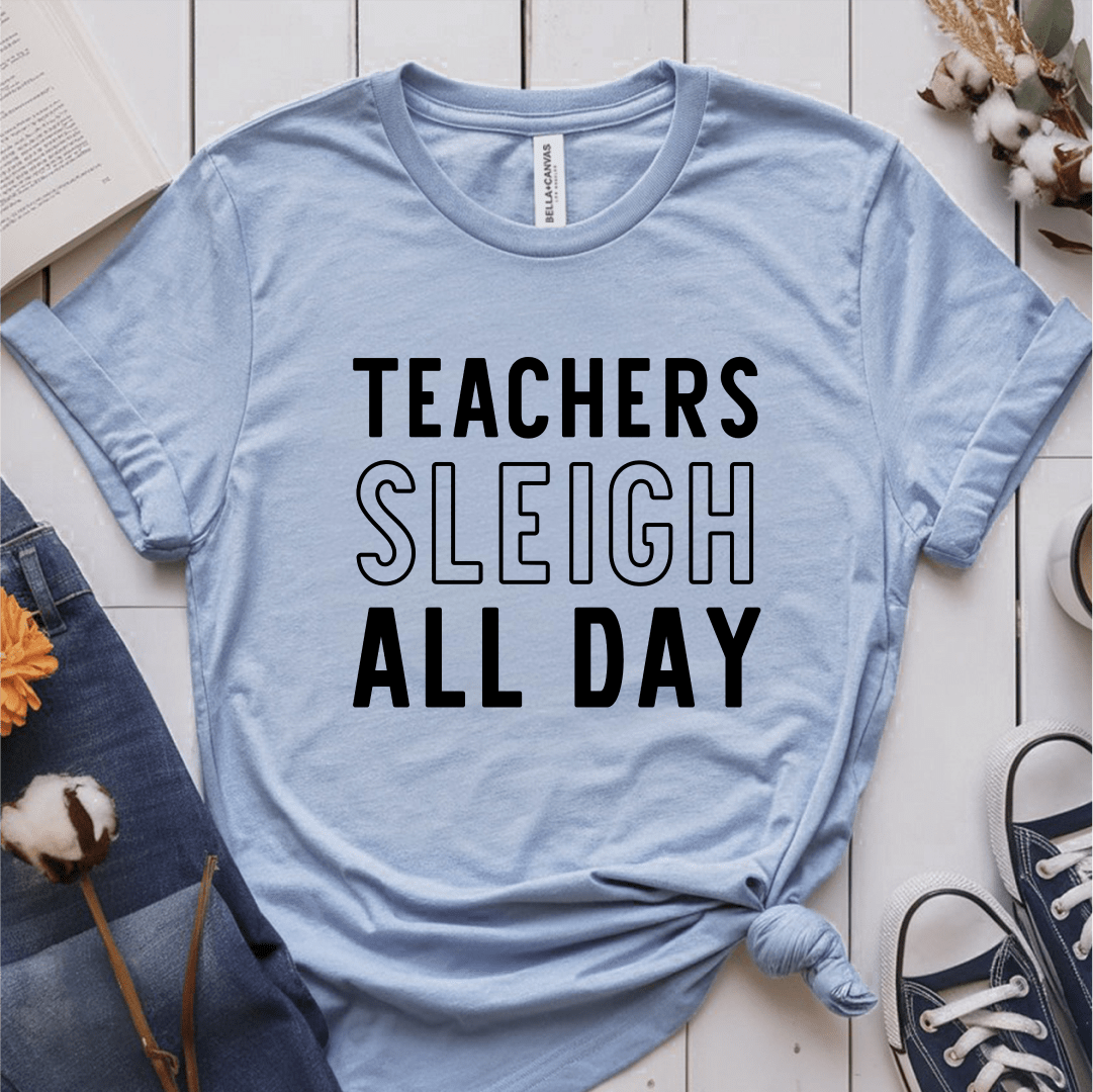 T-Shirt Light Blue / S Teachers Sleigh All Day T-Shirt