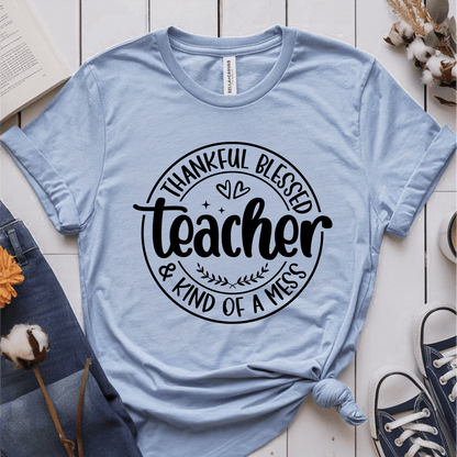 T-Shirt Light Blue / S Thankful Blessed & Kind Of A Mess Teacher Circle Design T-Shirt