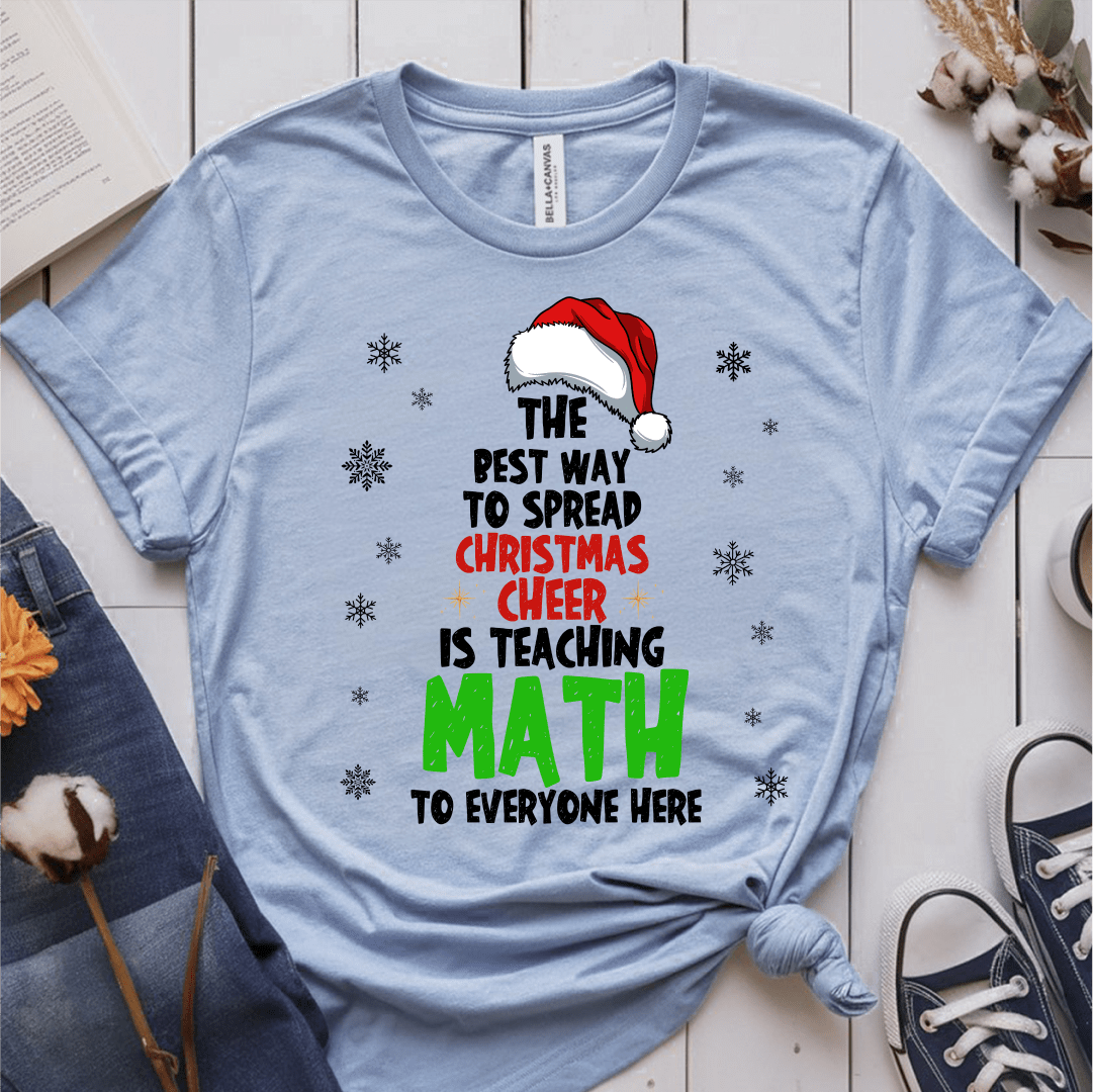 T-Shirt Light Blue / S The Best Way To Spread Christmas Cheer T-Shirt