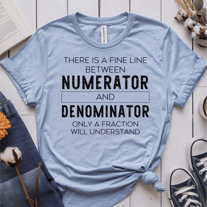 T-Shirt Light Blue / S There is a Fine Line Between the Numerator and Denominator T-Shirt