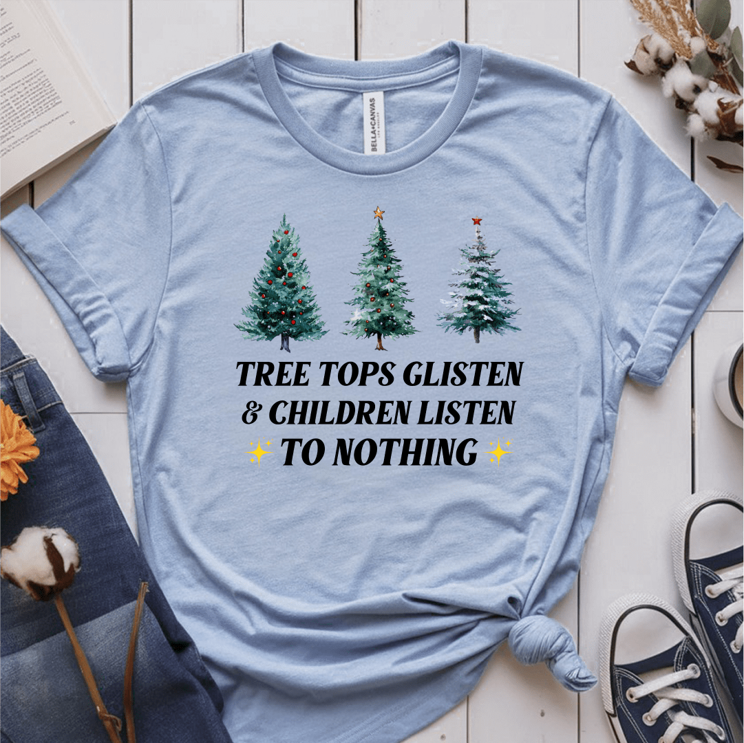 T-Shirt Light Blue / S Tree Tops Glisten & Children Listen To Nothing T-Shirt