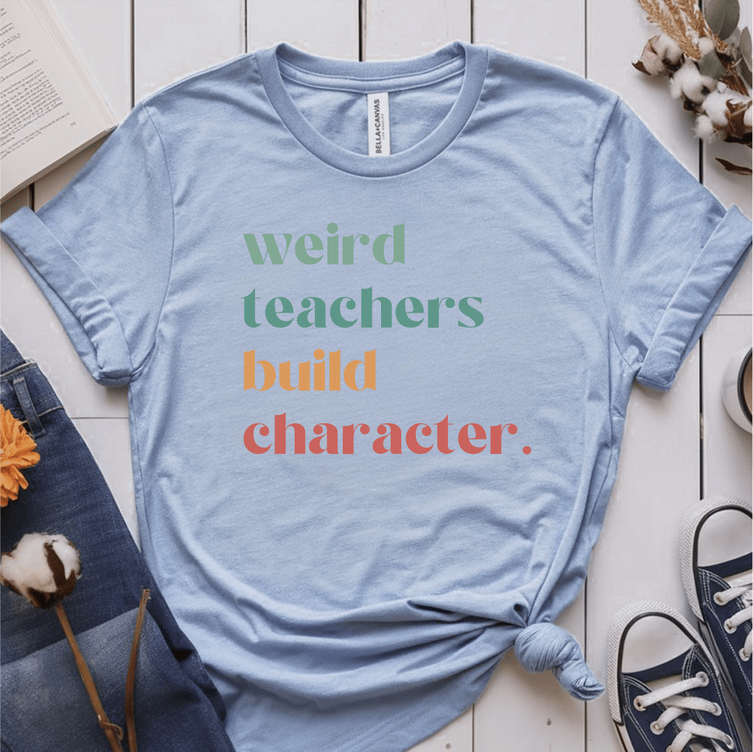 T-Shirt Light Blue / S Weird Teachers Build Character T-Shirt