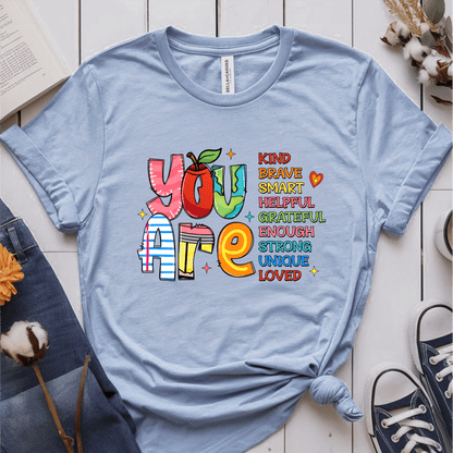 T-Shirt Light Blue / S You Are Kind Brave Smart Helpful Grateful Enough Strong Unique Loved T-Shirt