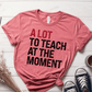 T-Shirt Mauve / S A Lot To Teach At The Moment T-Shirt